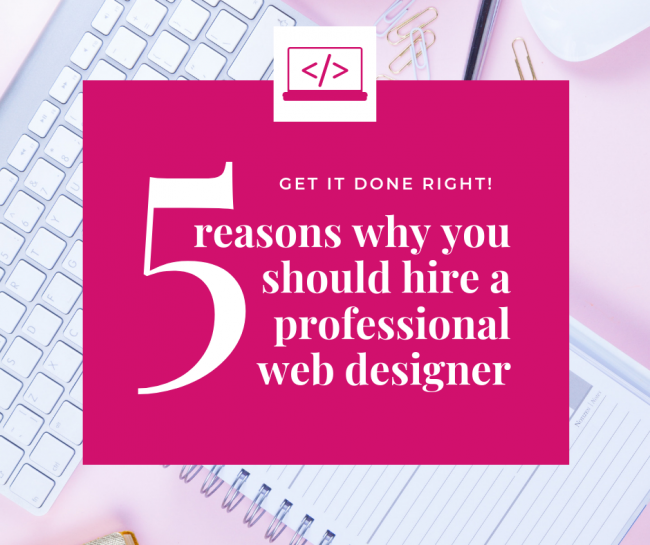 5 reasons you should hire a professional web designer